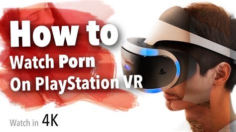 watching porn on psvr2|How To Watch VR Porn On The PSVR 2